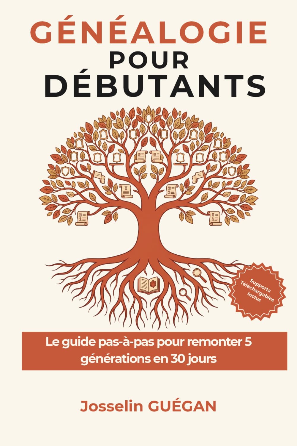 Généalogie pour Débutants: Le guide pas-à-pas pour remonter 5 générations en 30 jours