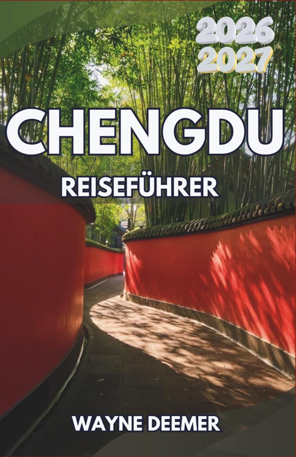 CHENGDU REISEFÜHRER 2026–2027: Erkunden Sie Riesenpandas, Sichuan-Feuertopf, antike Tempel, die Teehauskultur und unternehmen Sie Tagesausflüge nach Leshan, Emei und Jiuzhaigou