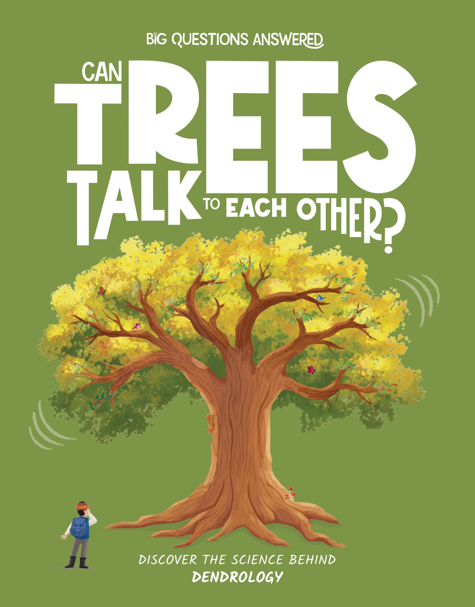 Can Trees Talk To Each Other?, The Big Questions Answered: Dendrology 3: Discover the science behind dendrology