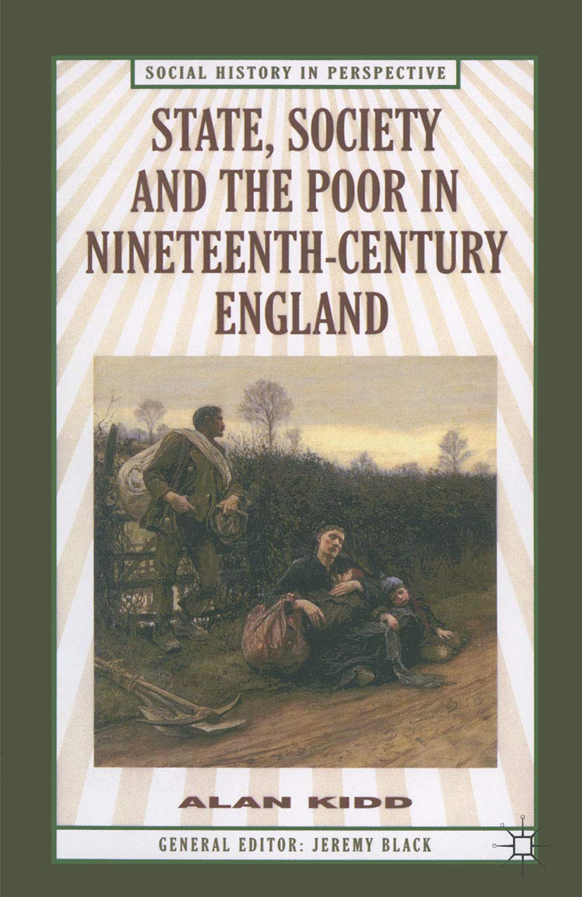 State, Society and the Poor: In Nineteenth-Century England: 39 (Social History in Perspective)
