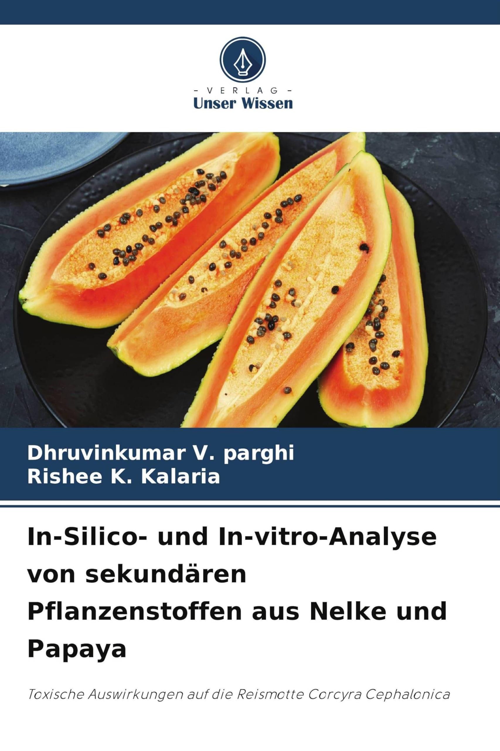In-Silico- und In-vitro-Analyse von sekundären Pflanzenstoffen aus Nelke und Papaya: Toxische Auswirkungen auf die Reismotte Corcyra Cephalonica