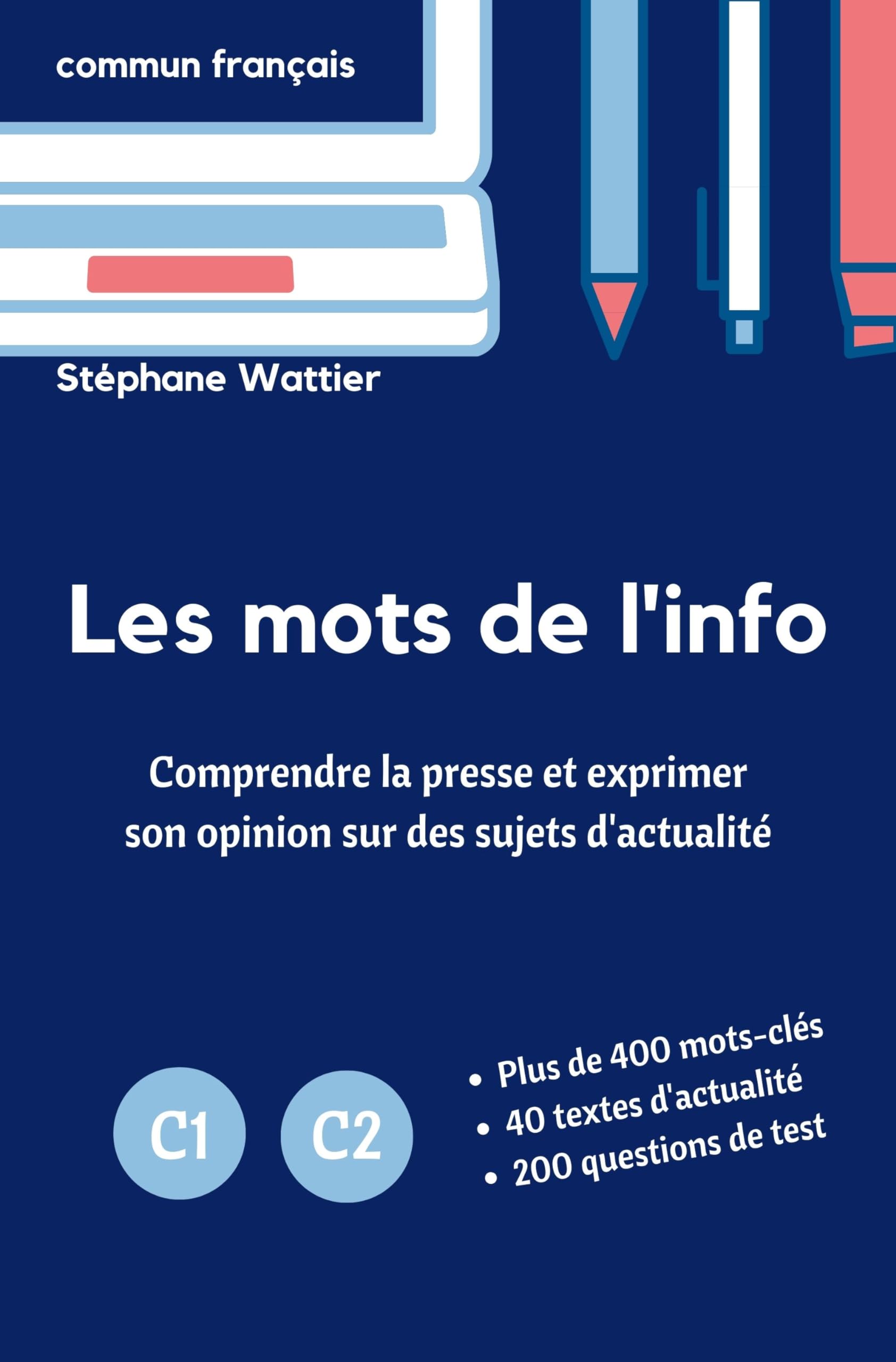 Les mots de l'info C1-C2: Le vocabulaire de l'actualité pour les niveaux avancés C1 et C2