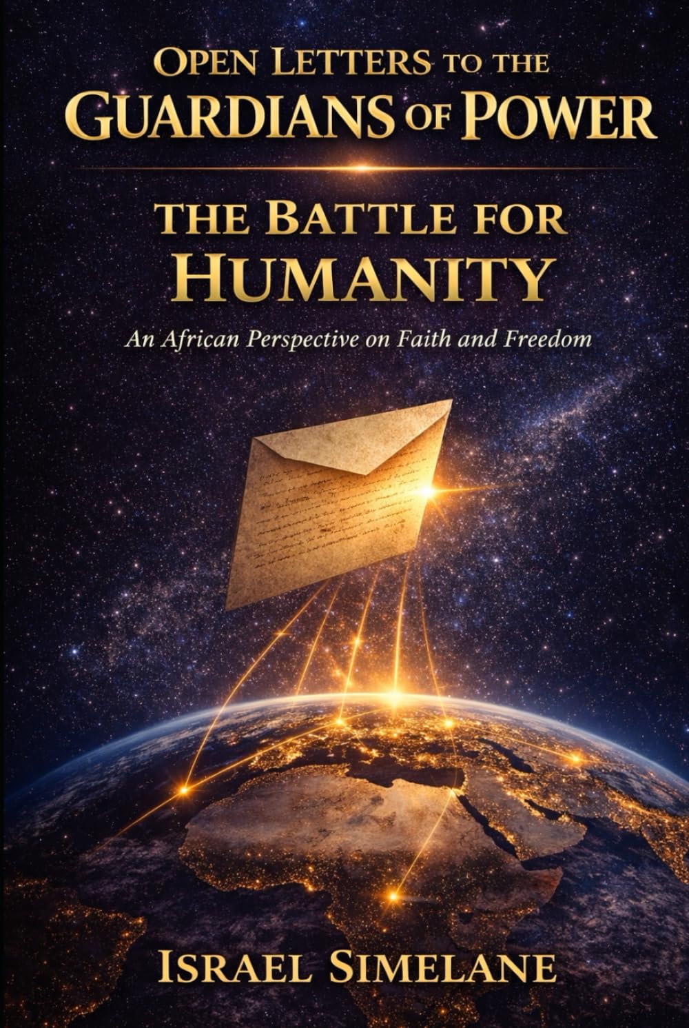 Open Letters to the Guardians of Power: The Battle for Humanity: An African Perspective on Faith and Freedom