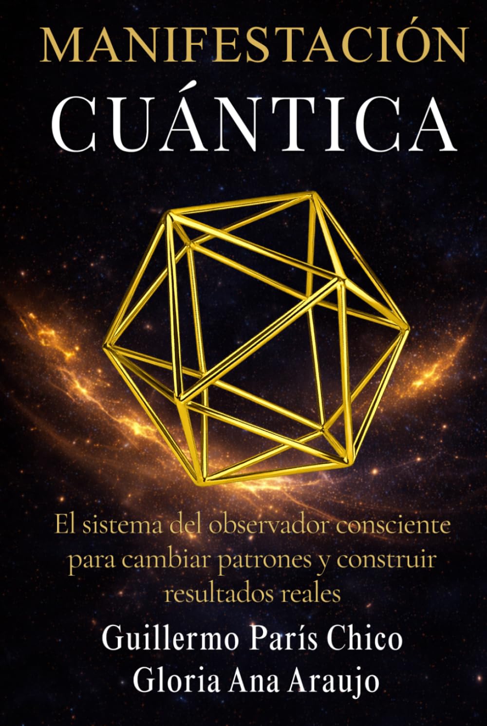 MANIFESTACIÓN CUÁNTICA: El sistema del observador consciente para cambiar patrones y construir resultados reales