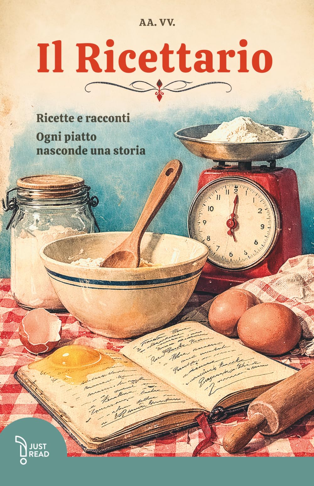 Il ricettario: Ogni piatto ha la sua storia