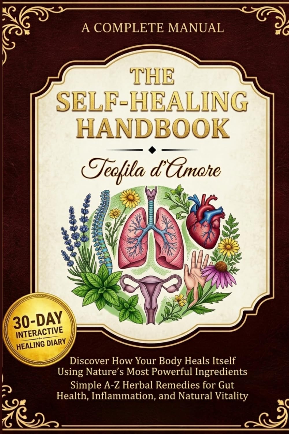 The Self-Healing Handbook: Discover How Your Body Heals Itself Using Nature’s Most Powerful Ingredients