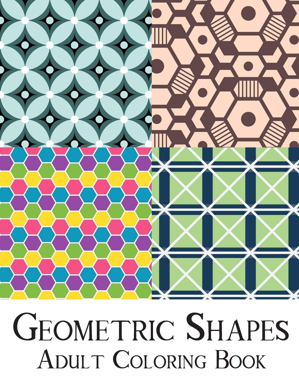 Geometric Shapes Adult Coloring Book: 50 Gorgeous Geometric Shapes and Patterns Coloring Book for Adults.