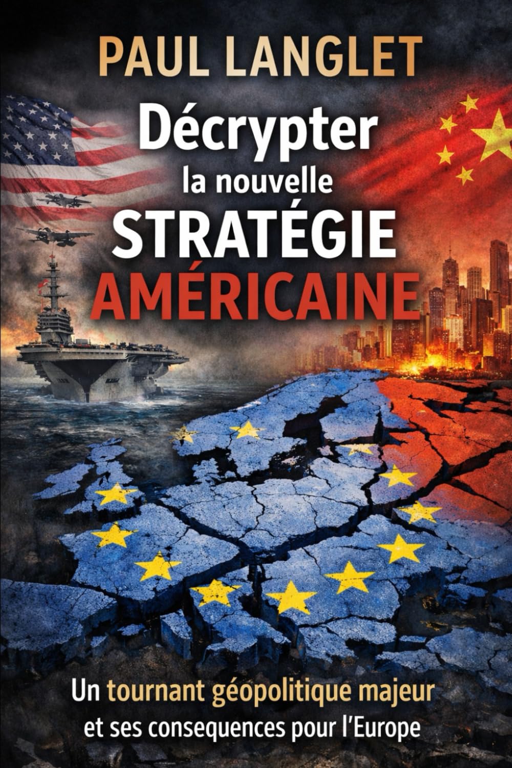 Décrypter la nouvelle stratégie américaine: Un tournant géopolitique majeur et ses conséquences pour l’Europe (Grands enjeux)