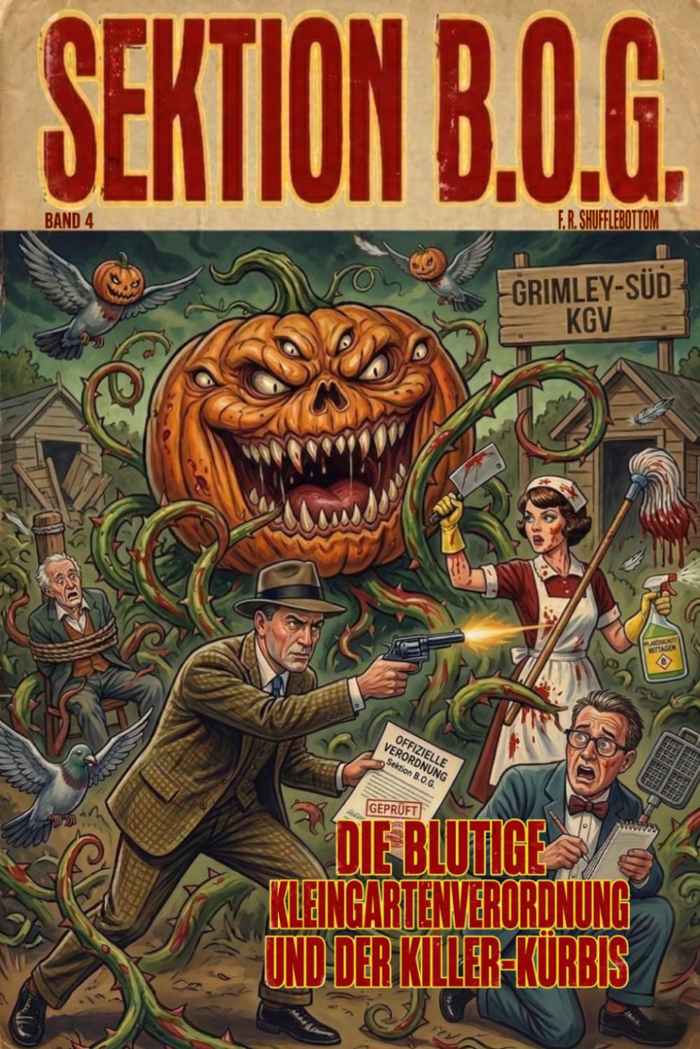 SEKTION B.O.G.: Die blutige Kleingartenverordnung und der Killer-Kürbis