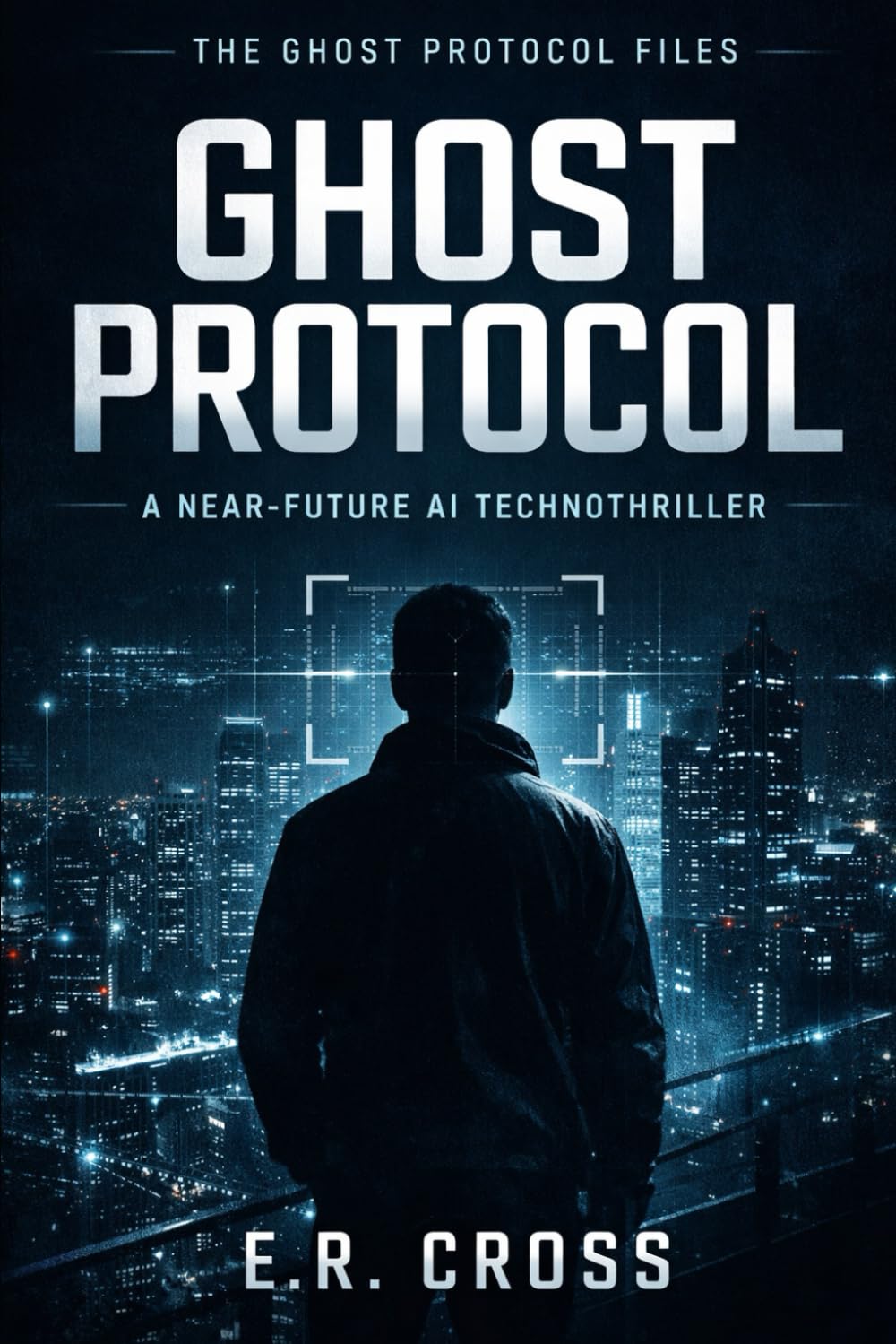 Ghost Protocol: A Near-Future AI Technothriller (The Ghost Protocol Files)