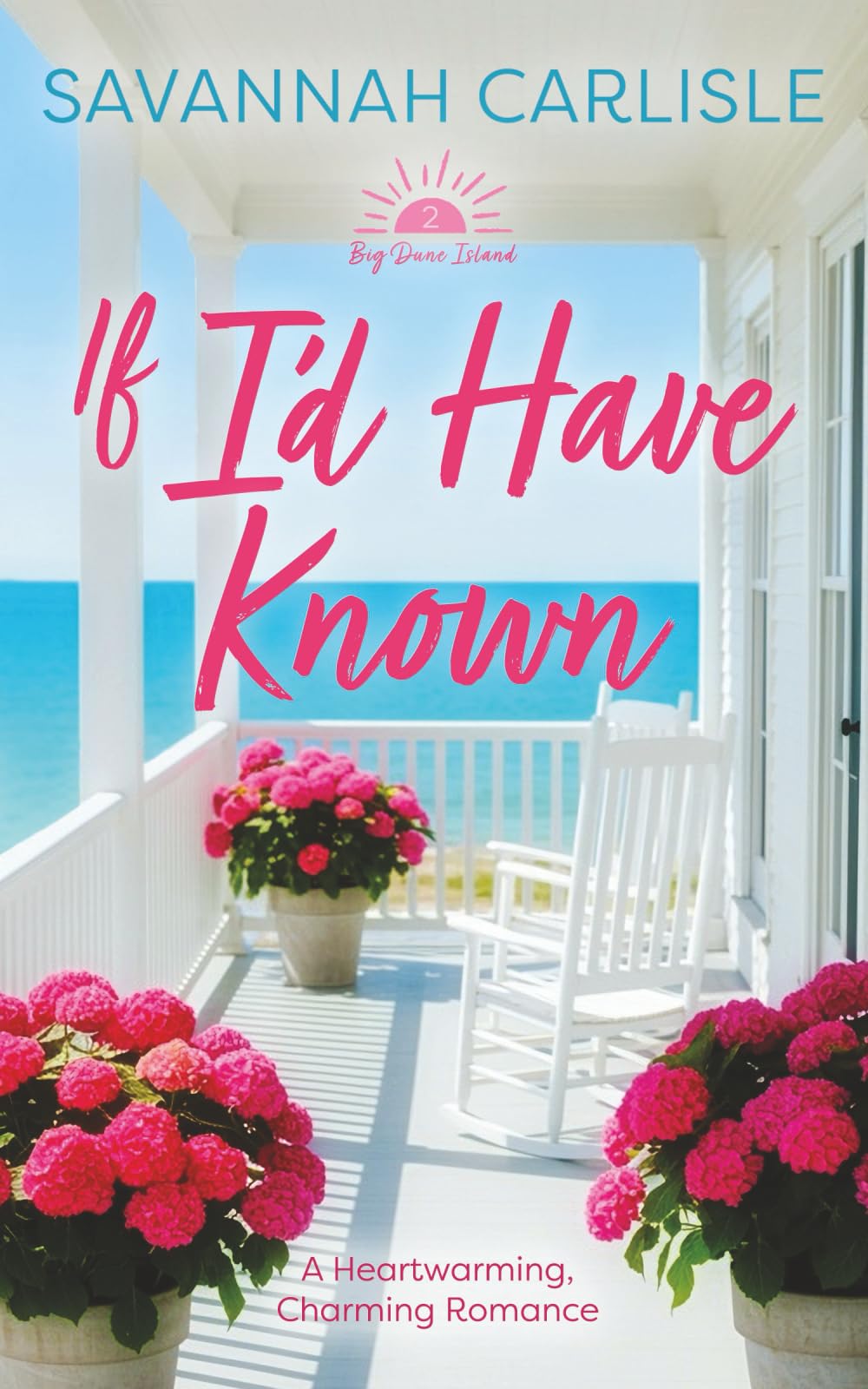 If I'd Have Known: A Heartwarming, Charming Romance (Big Dune Island)