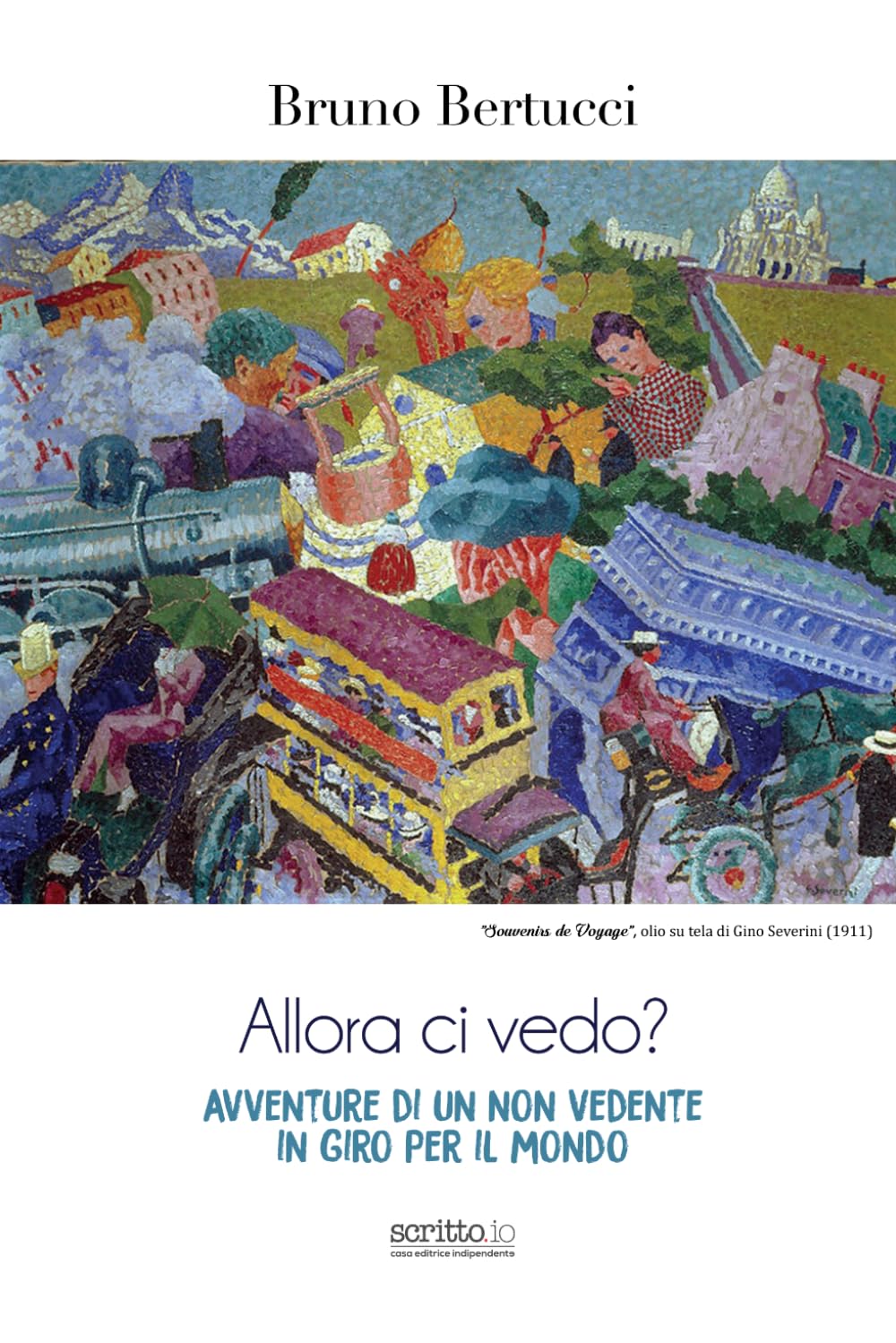 Allora ci vedo?: Avventure di un non vedente in giro per il mondo