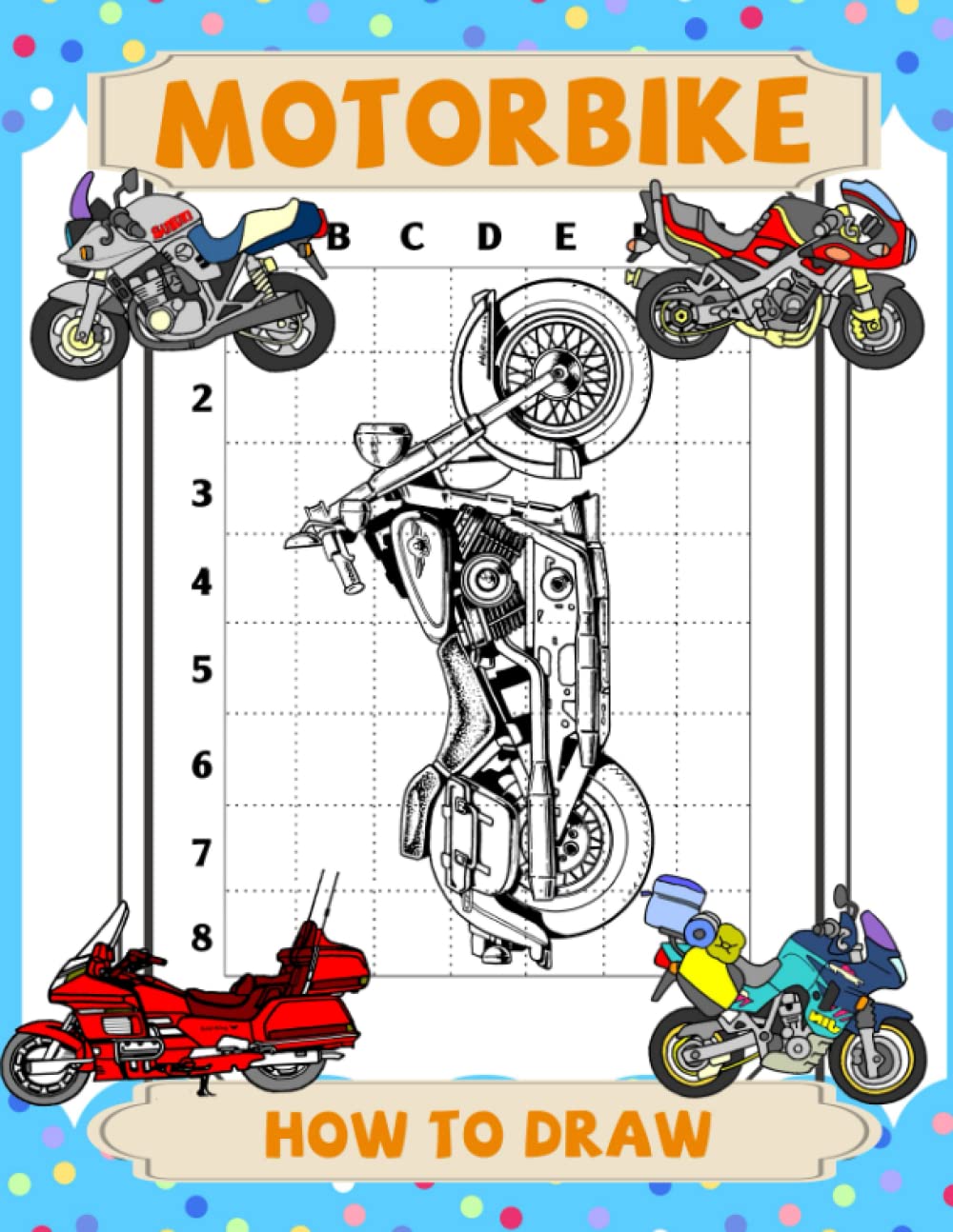 How To Draw Motorbike: An Easy Step-by-Step Guide to How to Draw Cool and Beautiful Things For Beginners
