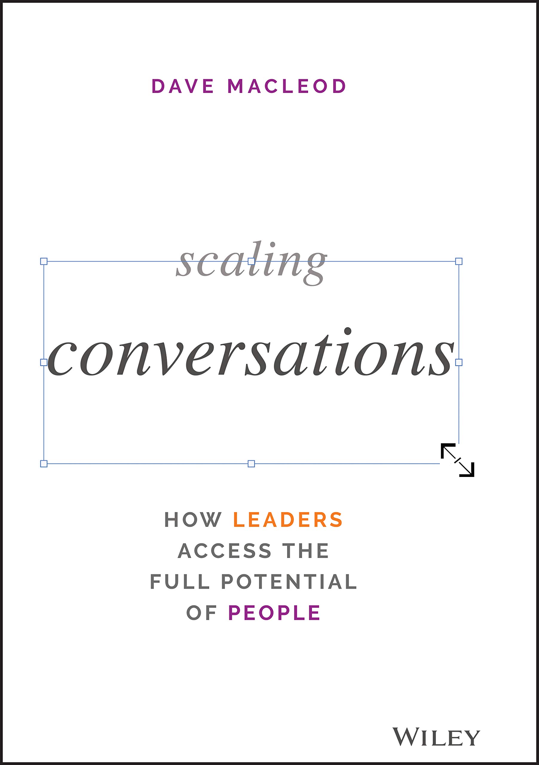 Scaling Conversations: How Leaders Access the Full Potential of People
