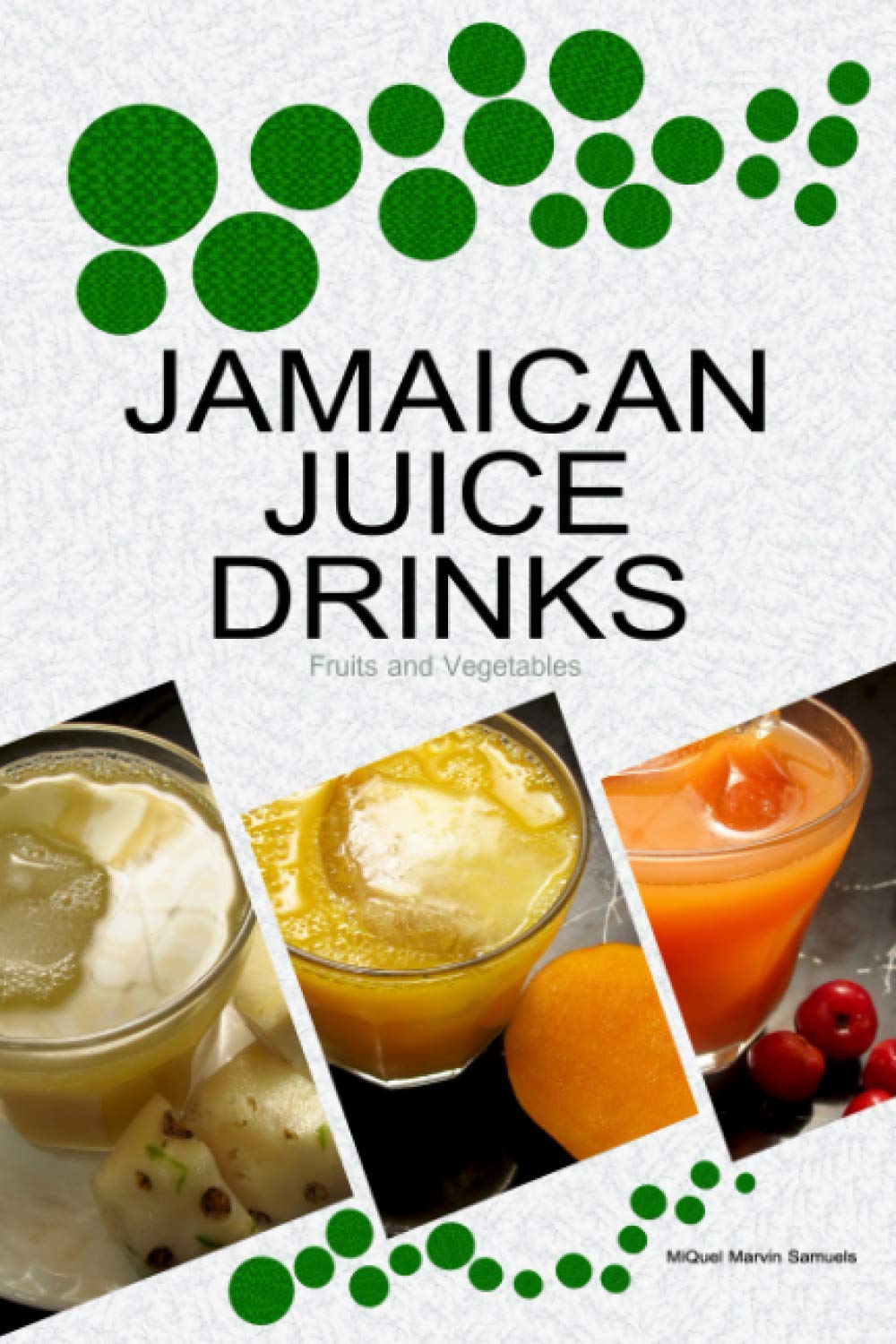 JAMAICAN JUICE DRINKS: "Fruits and Vegetables"