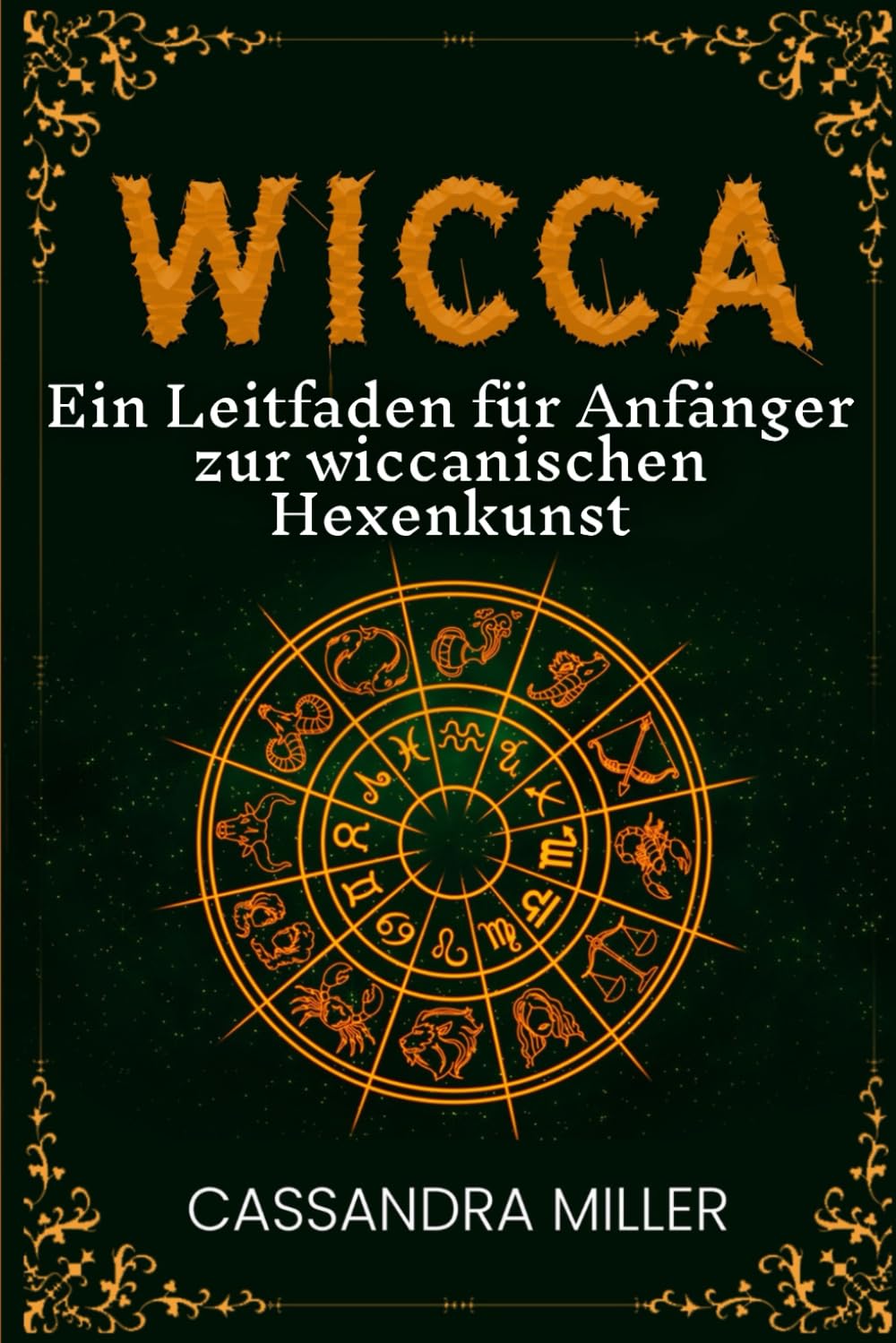 Wicca: Ein Leitfaden für Anfänger zur wiccanischen Hexenkunst