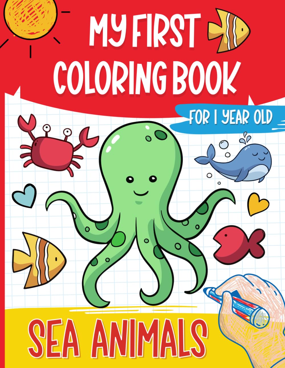 My First Coloring Book for 1 Year Old: VOL3: Sea Animals | 50 Easy And Fun Coloring pages For Babies and Toddlers