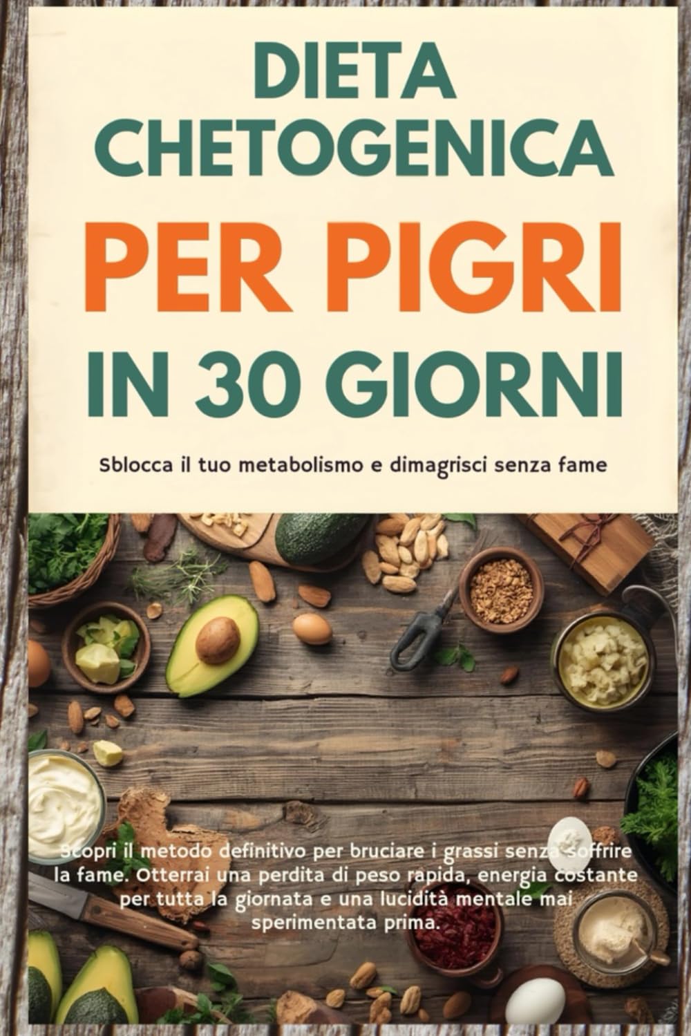 DIETA CHETOGENICA PER PIGRI IN 30 GIORNI: Sblocca il tuo metabolismo e dimagrisci senza fame