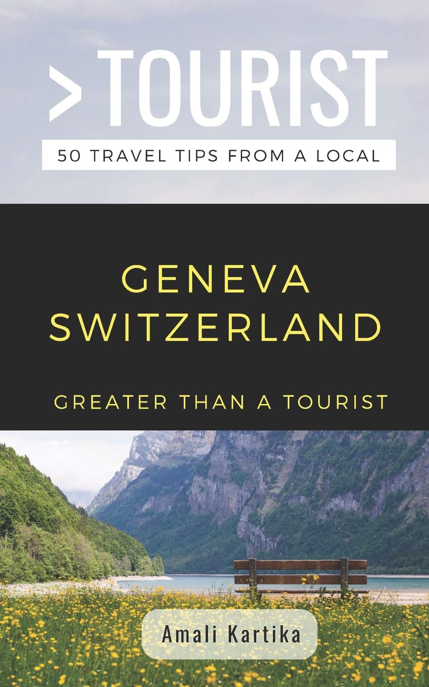 GREATER THAN A TOURIST- GENEVA SWITZERLAND: Amali Kartika: 89 (Greater Than a Tourist Switzerland)
