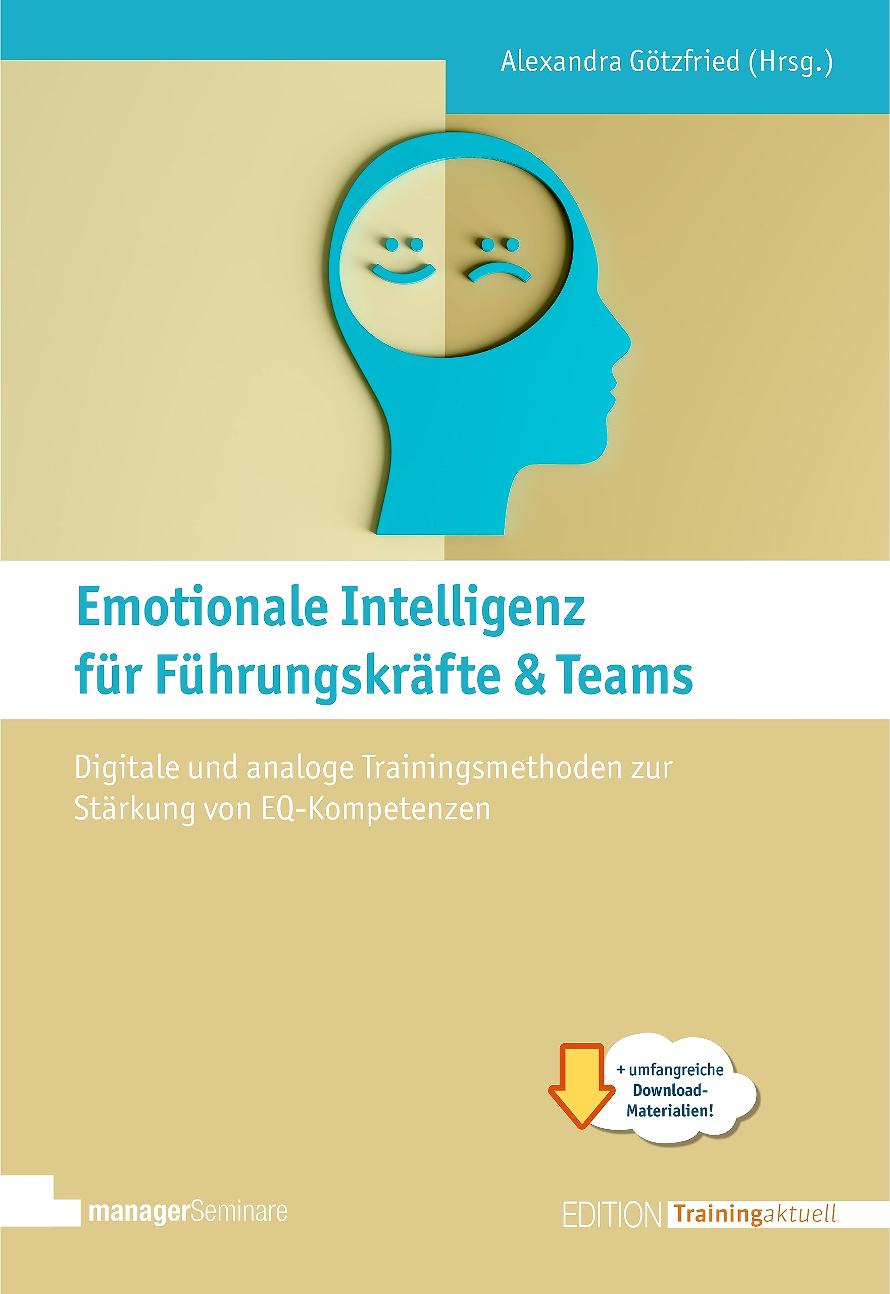 Emotionale Intelligenz für Führungskräfte & Teams: Digitale und analoge Trainingsmethoden zur Stärkung von EQ-Kompetenzen (Edition Training aktuell)