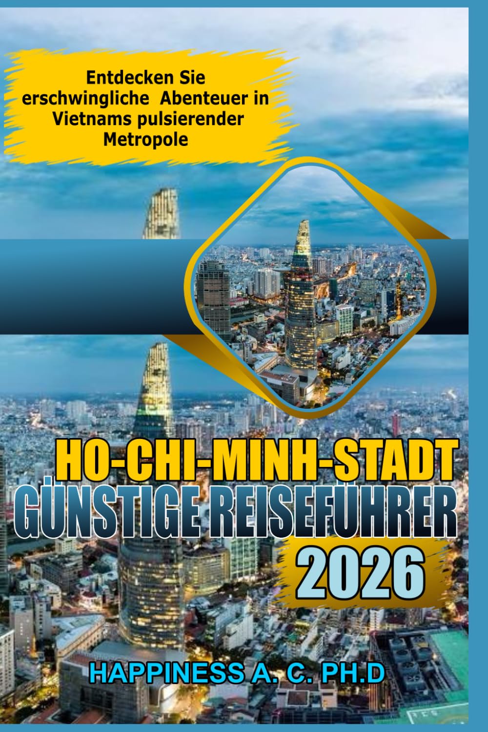 HO-CHI-MINH-STADT GÜNSTIGER REISEFÜHRER 2026: Entdecken Sie erschwingliche Abenteuer in Vietnams pulsierender Metropole