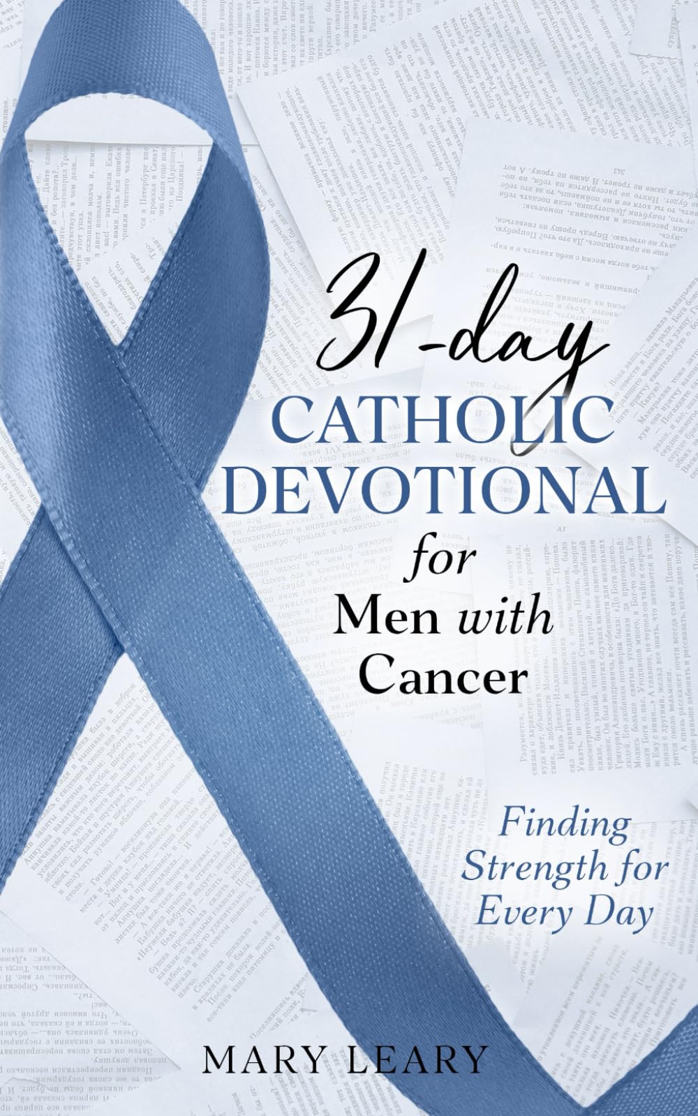 31-day Catholic Devotional for Men with Cancer: Finding Strength for Every Day