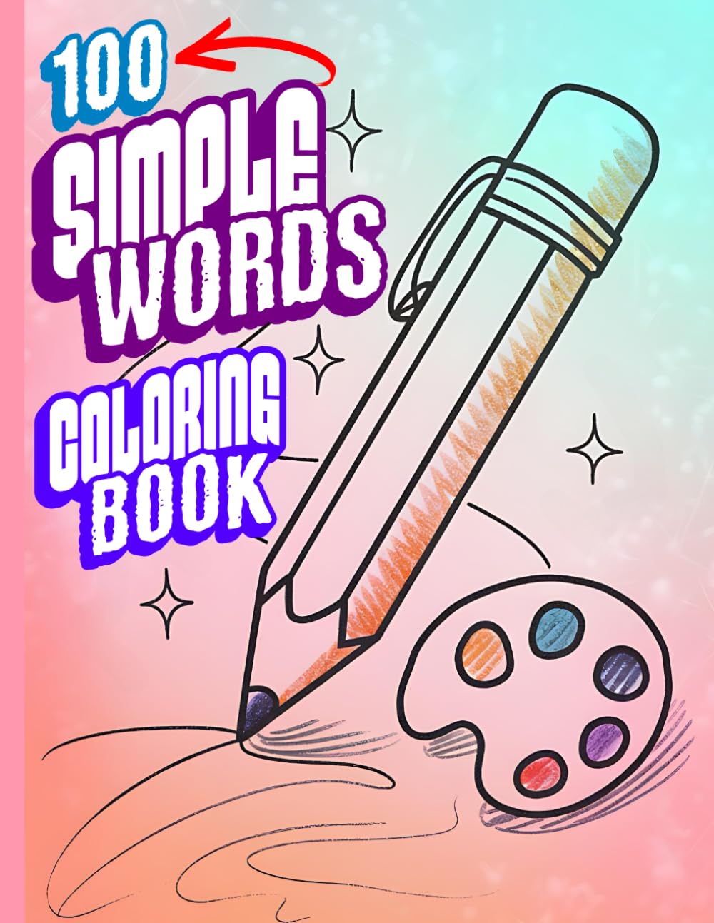 100 Simple Words Coloring Book: Mindful Colouring Activity With A Journey Of Imagination And Relaxation