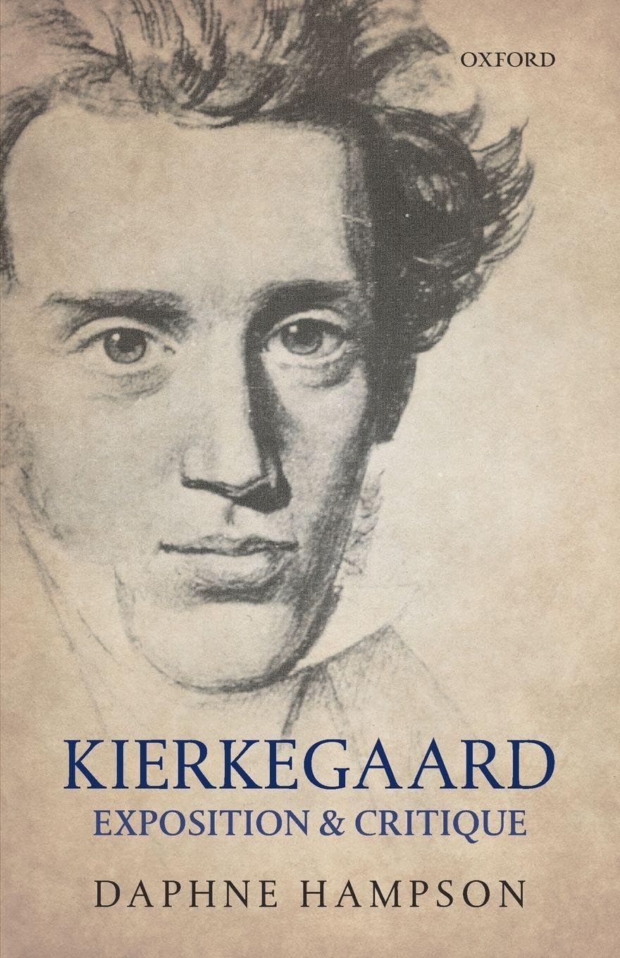 KIERKEGAARD:EXPOSITION & CRITIQUE P: Exposition & Critique