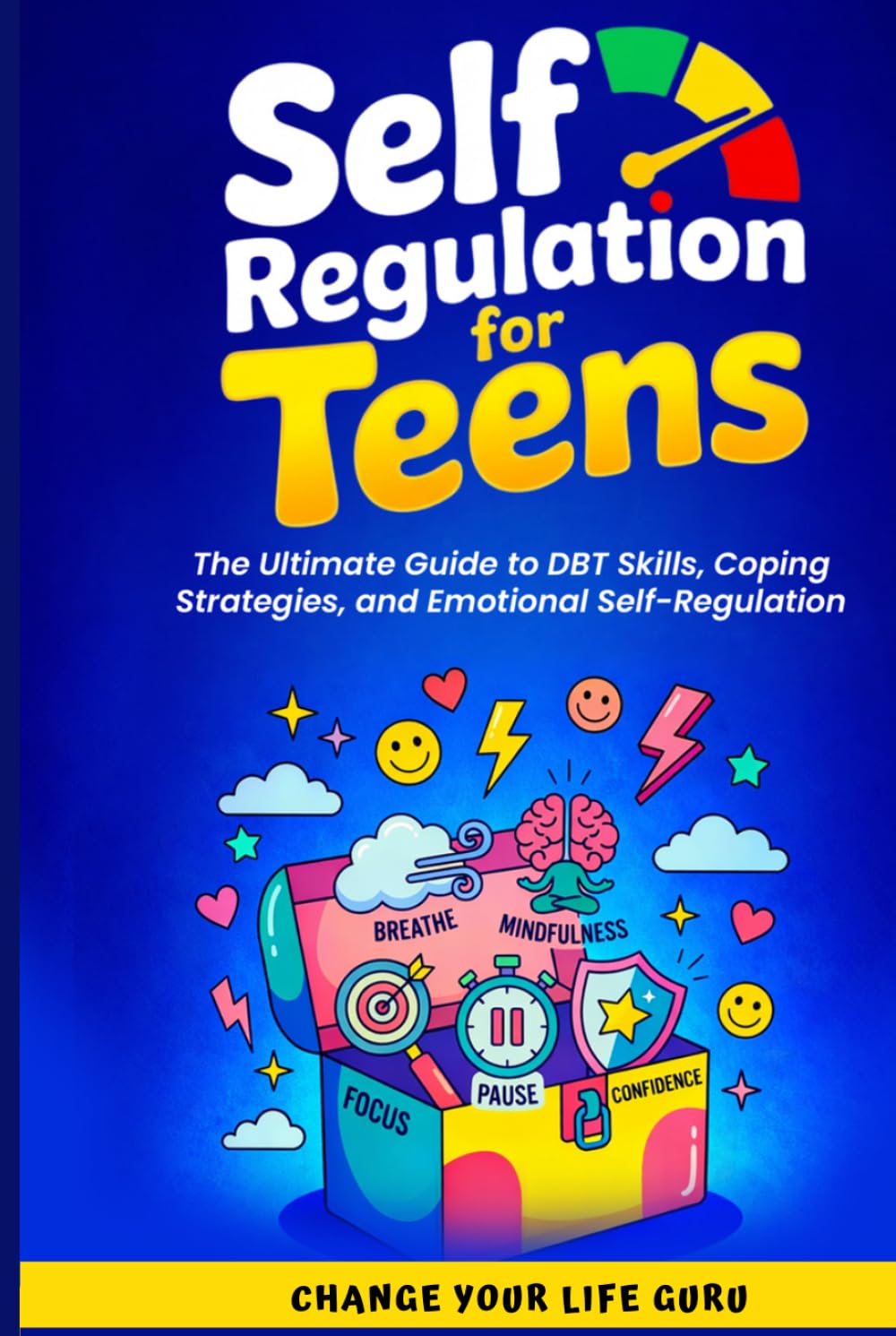 Self-Regulation for Teens: The Ultimate Guide to DBT Skills, Coping Strategies, and Emotional Self‑Regulation (Social Skills for Teens)