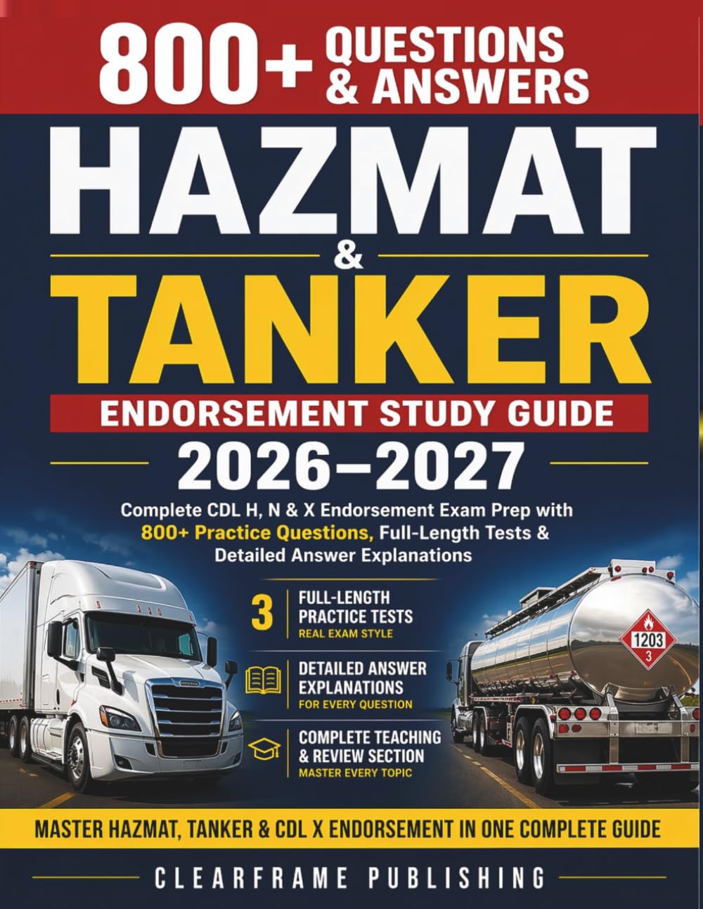 Hazmat and Tanker Endorsement Study Guide 2026–2027: Complete CDL H, N and X Endorsement Exam Prep with 800+ Practice Questions, 3 Full-Length Tests and Detailed Answer Explanation