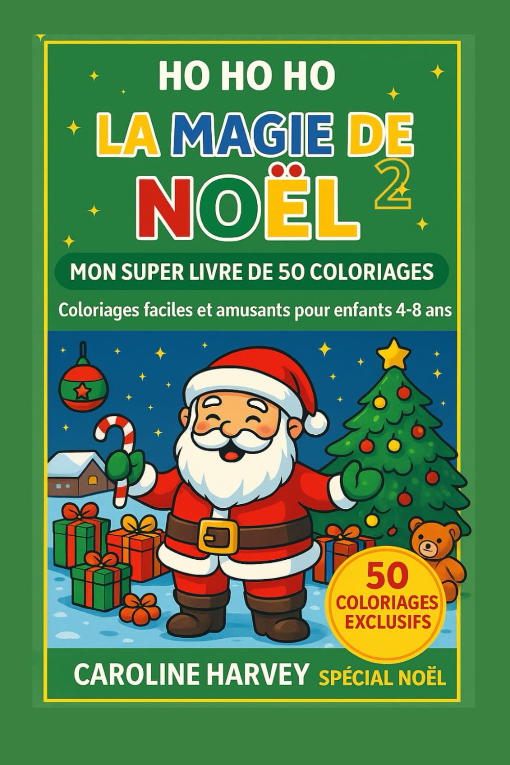 LA MAGIE DE NOEL: SUPER LIVRE DE 50 COLORIAGES POUR 4 à 8 ANS!! LE PERE NOEL EN PLEINE PREPARATION!! (La magie de Noël en dessins)
