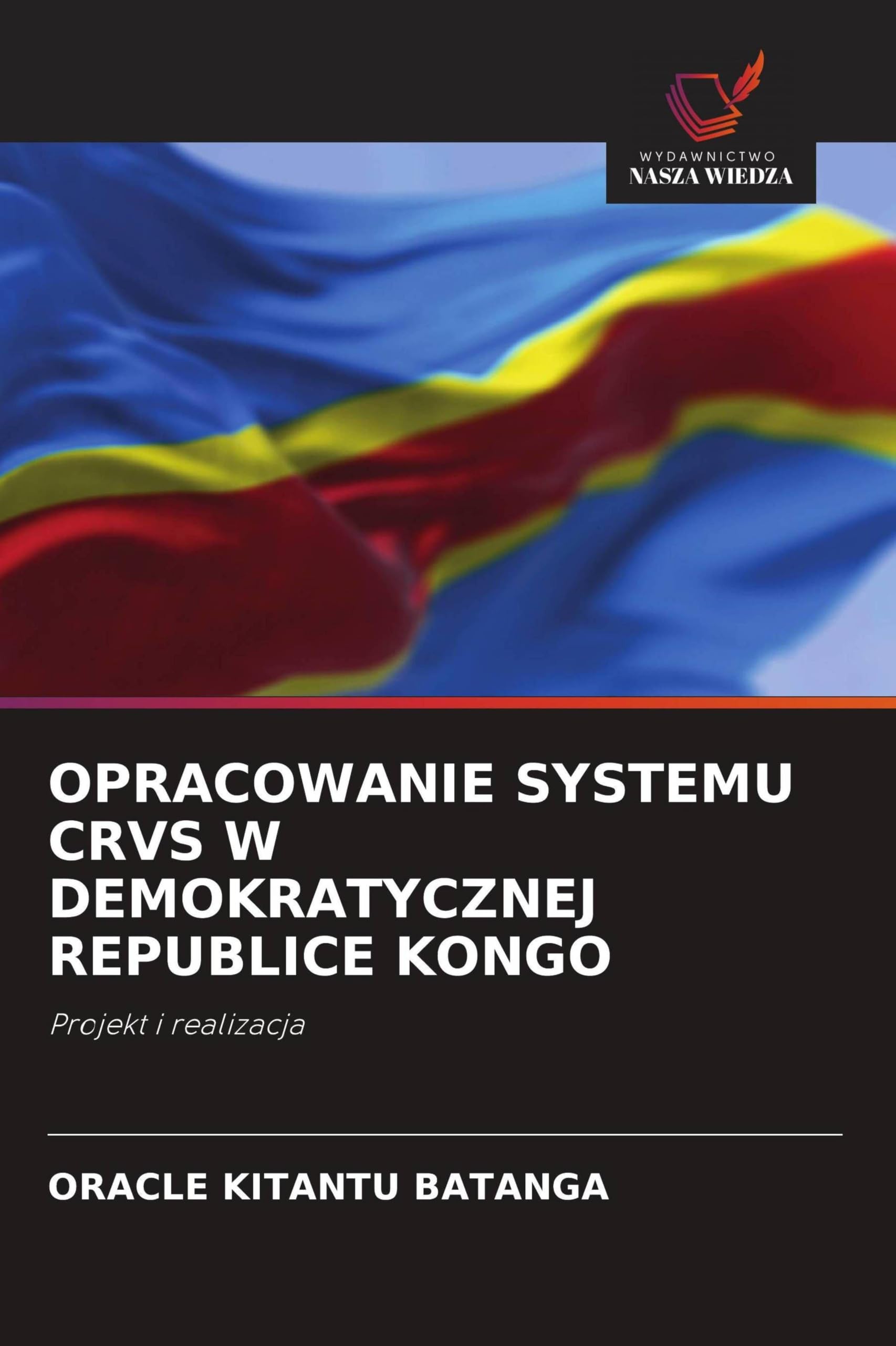 OPRACOWANIE SYSTEMU CRVS W DEMOKRATYCZNEJ REPUBLICE KONGO: Projekt i realizacja