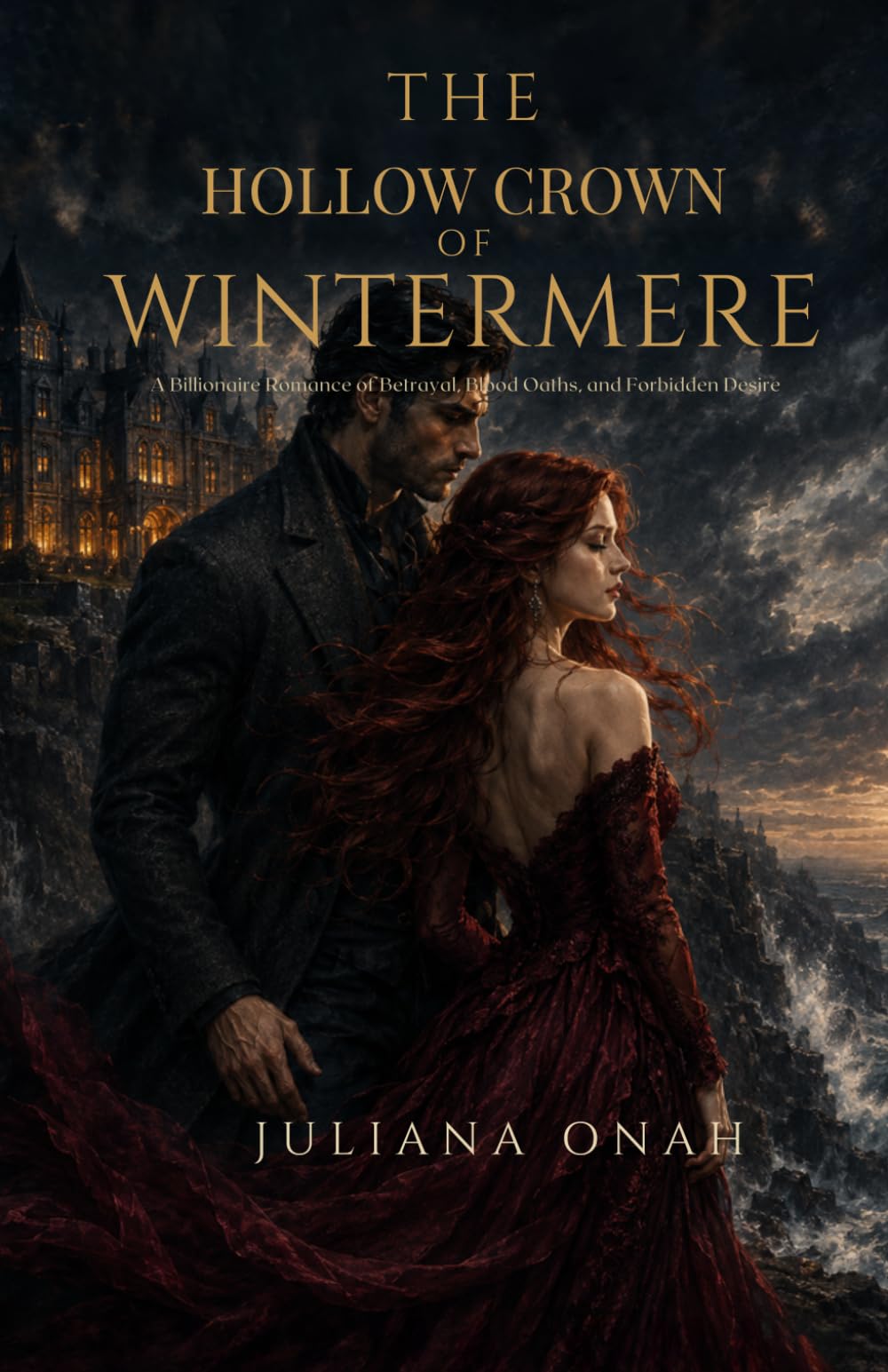 The Hollow Crown of Wintermere: A Billionaire Romance of Betrayal, Blood Oaths, and Forbidden Desire