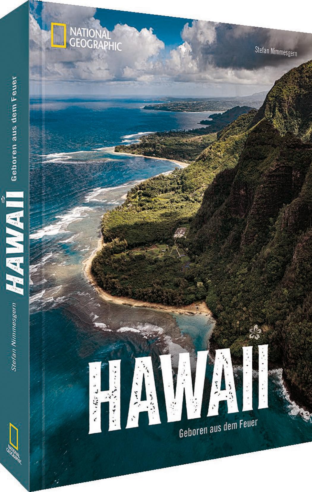 Reise-Bildband – Hawaii. Geboren aus dem Feuer: Reiseführer mit detailliertem Wissen zu Land, Leuten und Kultur. Eine fotografische Rundreise und ein Muss für Ihren Hawaii-Urlaub.