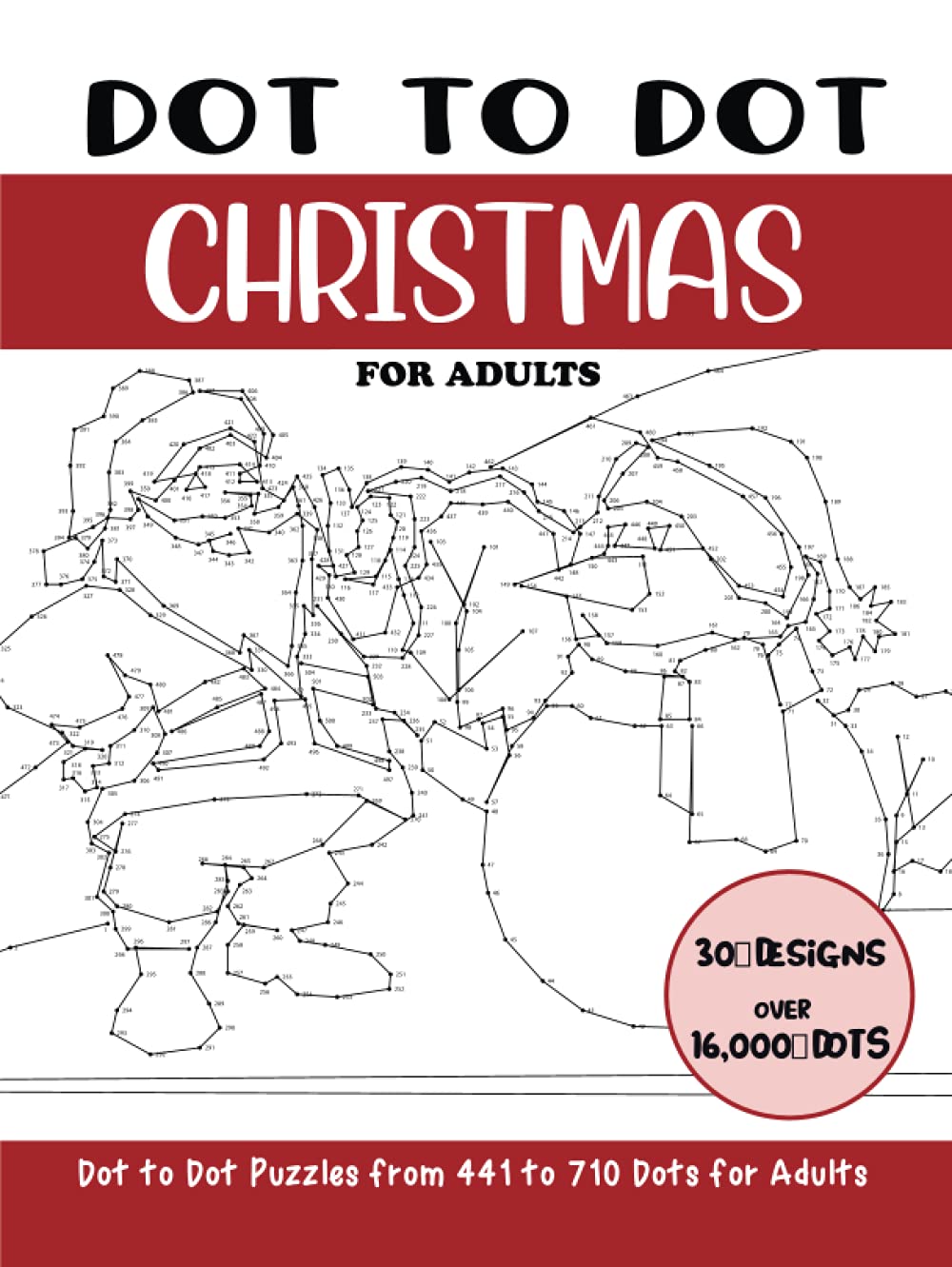 Dot to Dot Christmas for Adults: Christmas Connect the Dots Book for Adults (Over 16000 dots) (Dot to Dot Books for Adults)