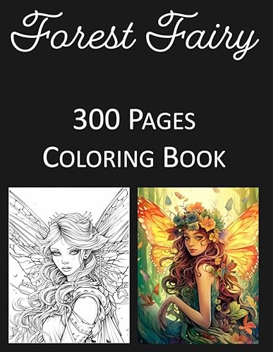Fairies Coloring Book: An Adult Coloring Book Featuring 300 of the World’s Most Beautiful Fairies for Stress Relief and Relaxation