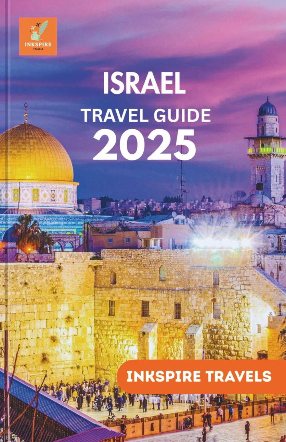 ISRAEL Travel Guide 2025: Sacred Land Journeys, Vibrant Cities, Local Insights, and Cultural Adventures Across the Middle East’s Timeless Crossroads