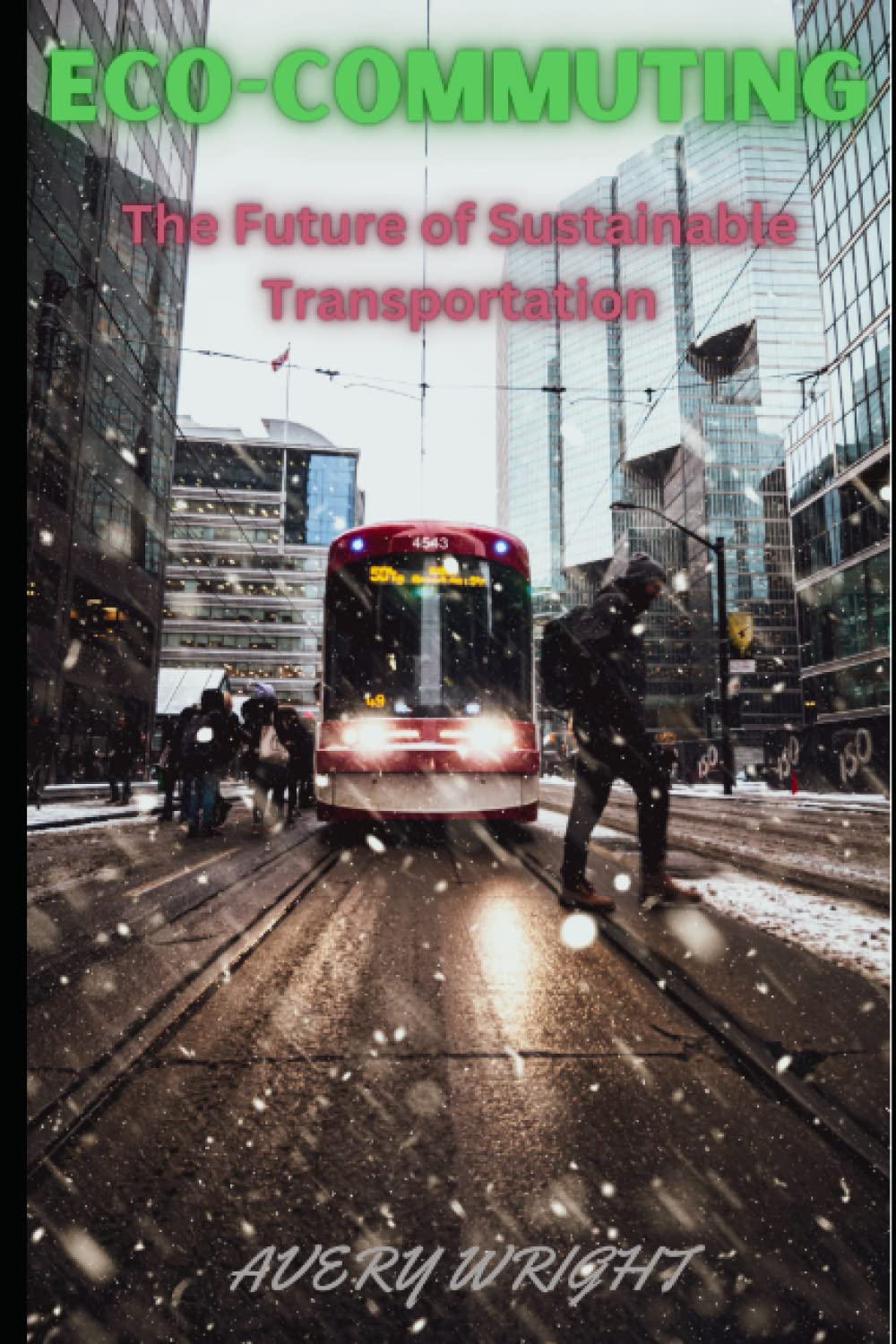 Eco-Commuting: The Future of Sustainable Transportation (Riding the Rails to a Greener Future: A Complete Guide to Sustainable Trains)