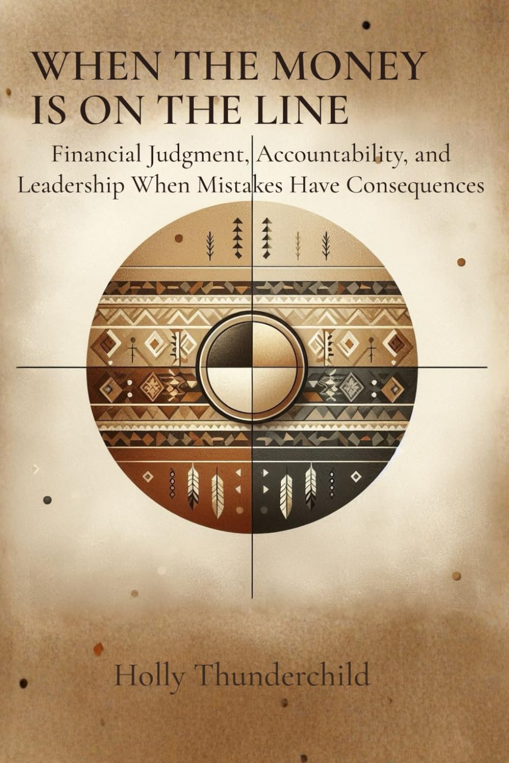 When the Money Is on the Line: Financial Judgment, Accountability, and Leadership When Mistakes Have Consequences