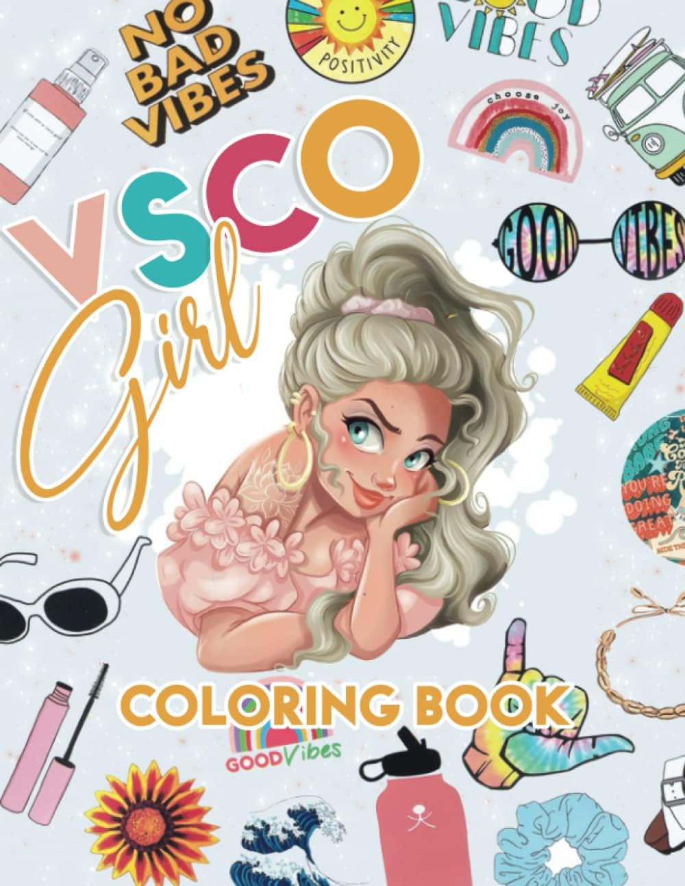 VSCO Girl Coloring Book: 30 Wonderful Colouring Pages For Trendy, New Collection Confident Girls With Good Vibes Who Love Scrunchies, VSCOCAM, ... vscofilter and Want to Save the Turtles