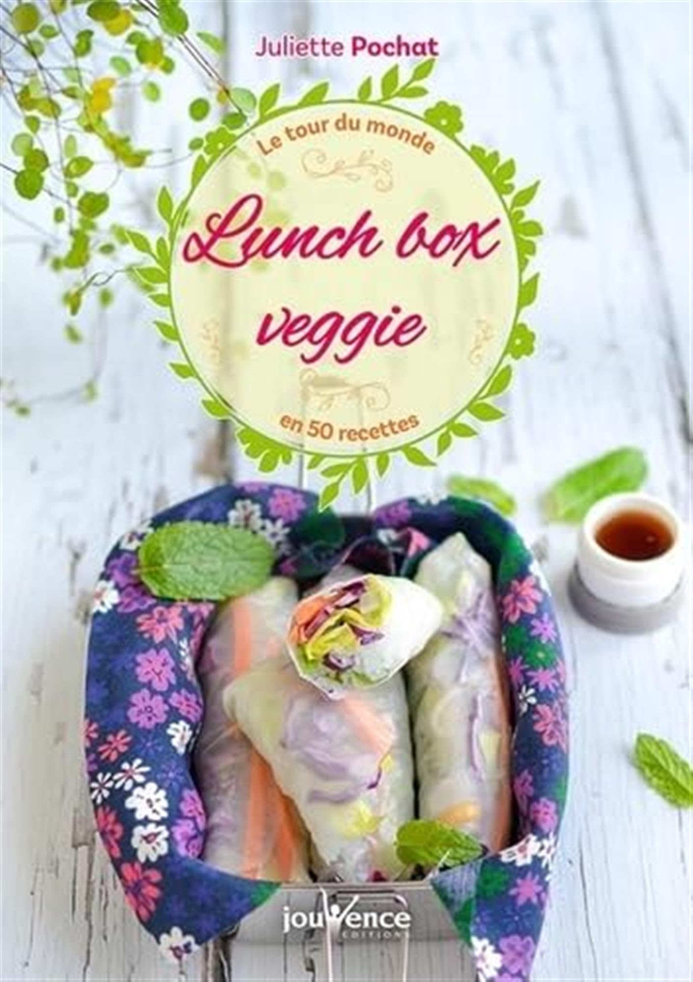 Lunch box veggie: Le tour du monde en 60 recettes : Europe, Asie, Amérique, Afrique