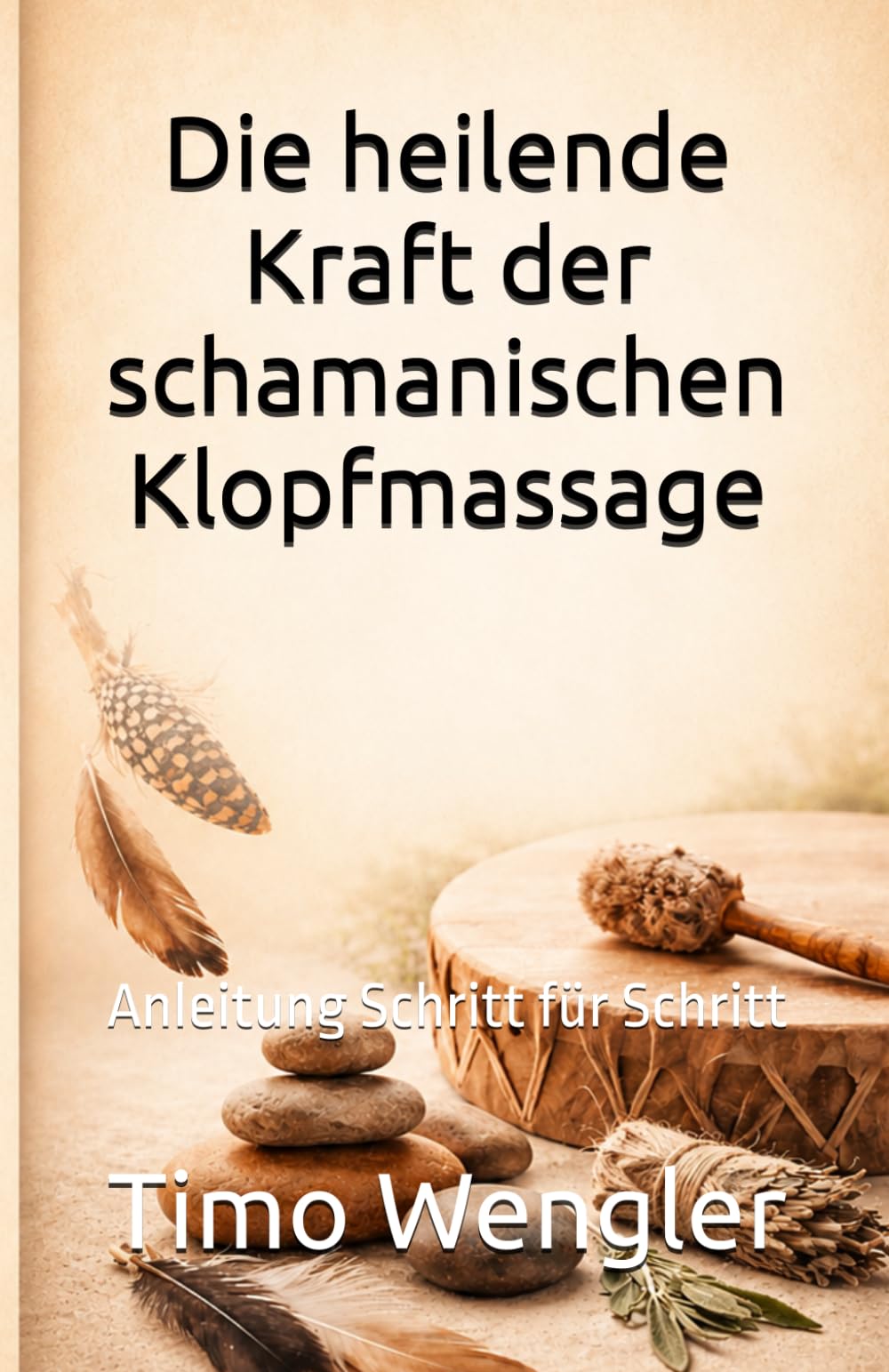 Die heilende Kraft der schamanischen Klopfmassage: Anleitung Schritt für Schritt