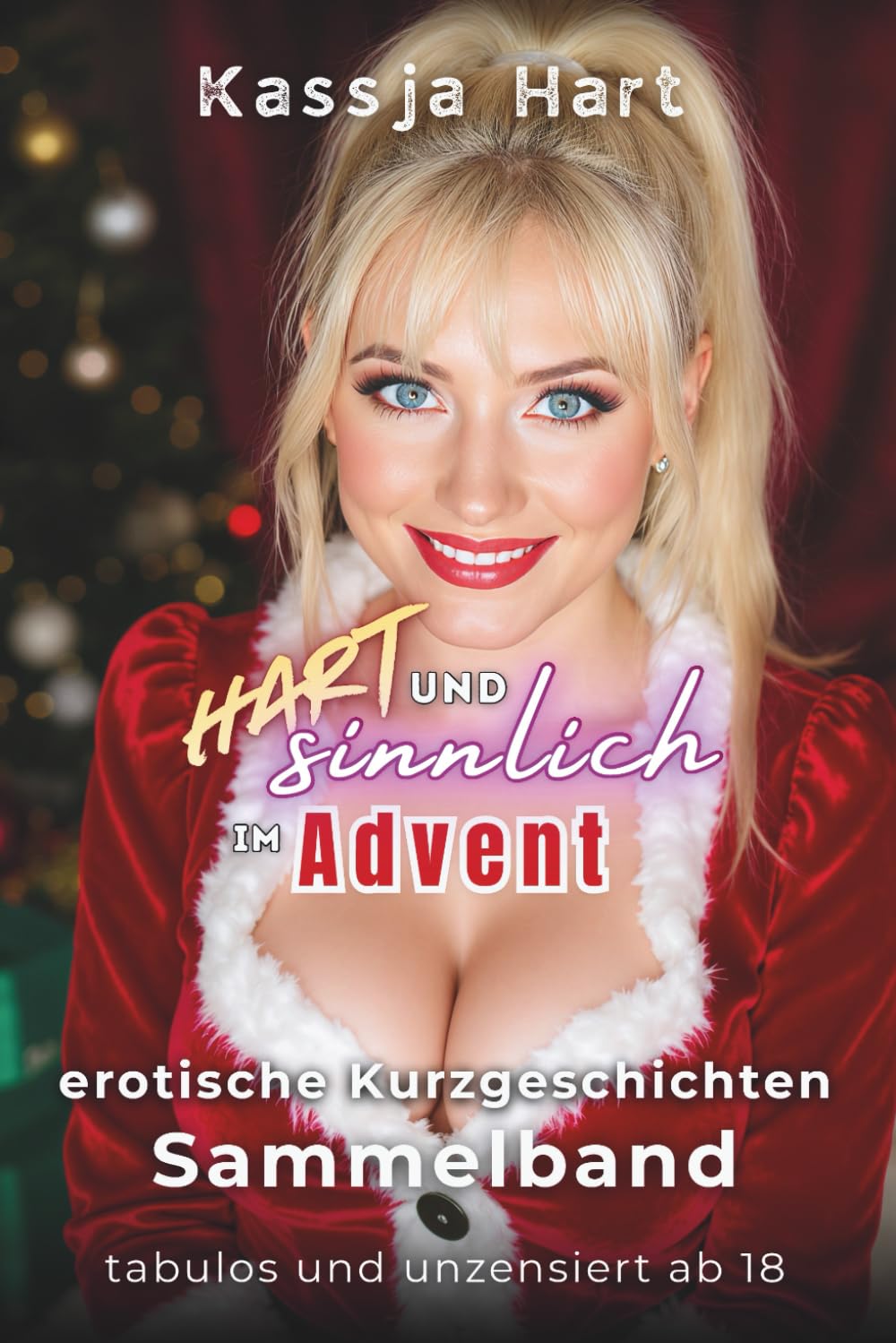 Hart und sinnlich im Advent - Sammelband: Erotische Kurzgeschichten - tabulos und unzensiert ab 18 (Harte Sexgeschichten zur Adventszeit)
