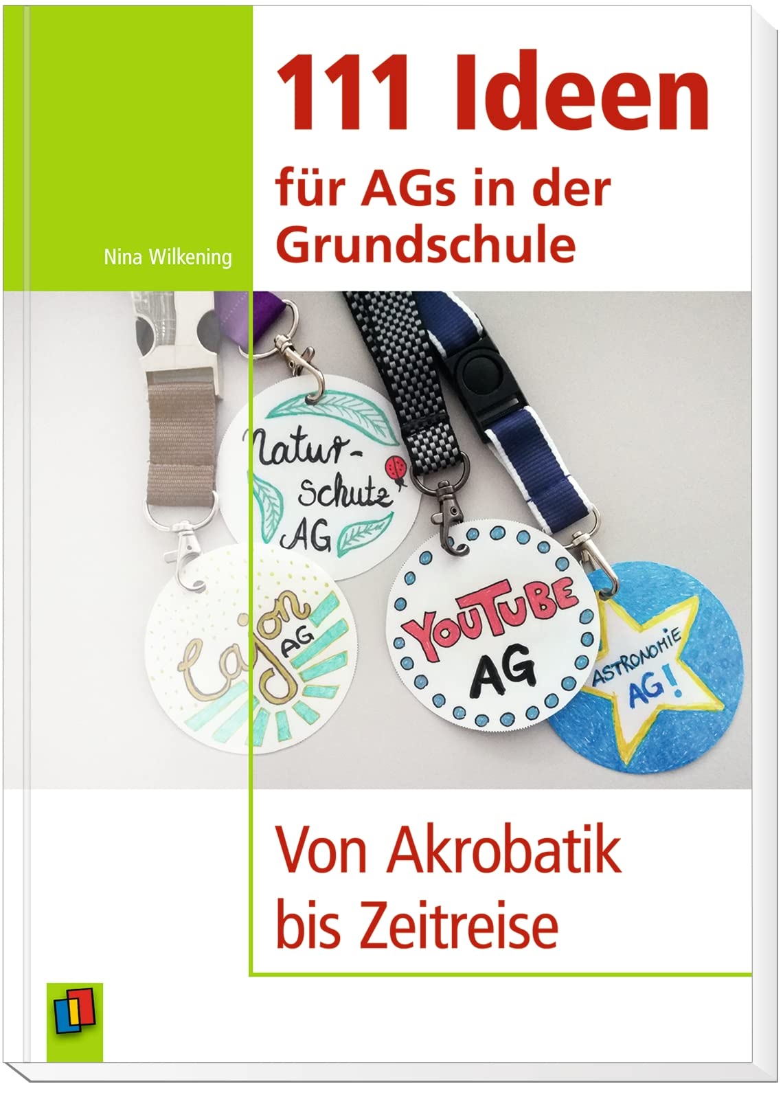 111 Ideen für AGs in der Grundschule: Von Akrobatik bis Zeitreise