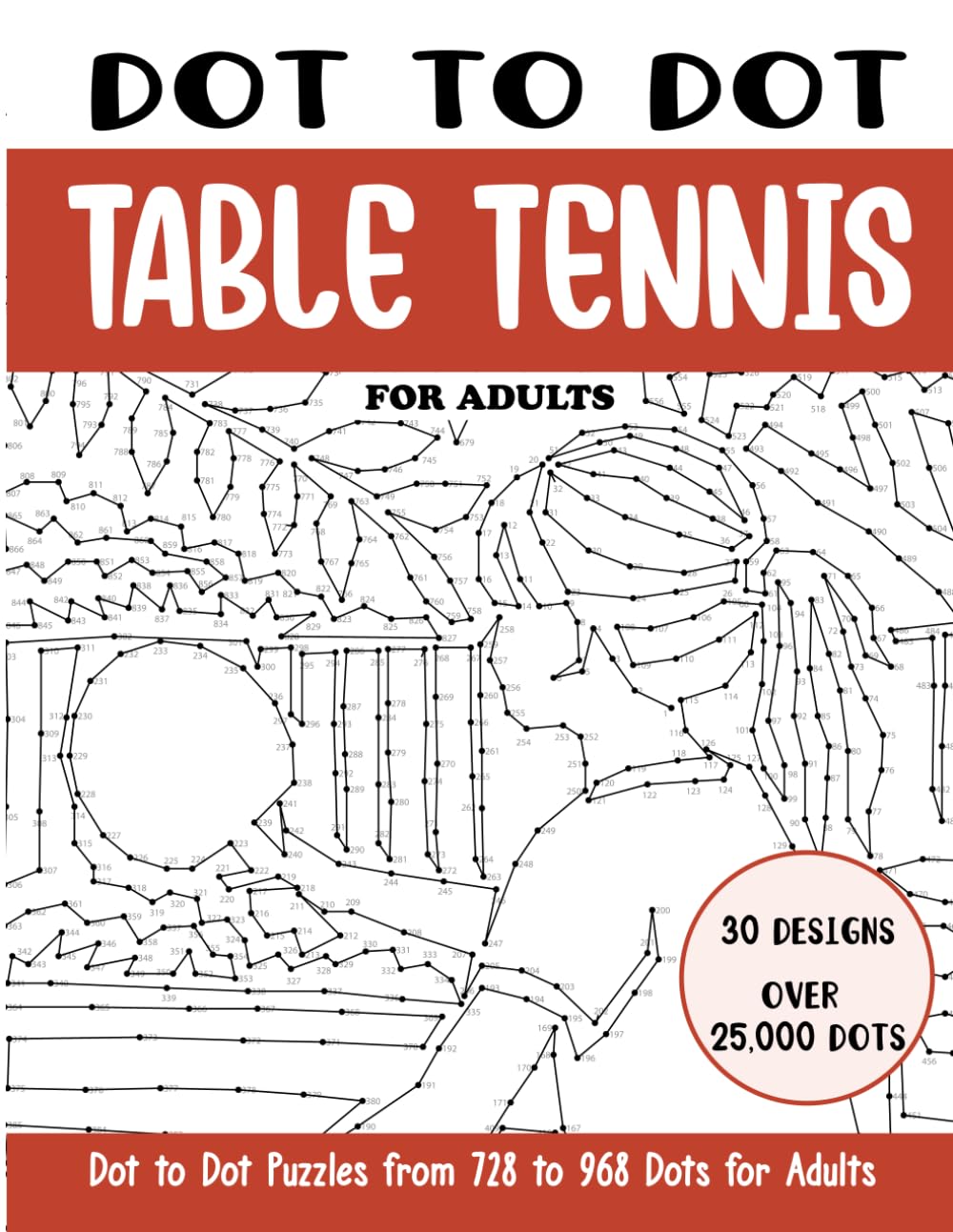 Dot to Dot Table Tennis for Adults: Table Tennis Connect the Dots Book for Adults (Over 25000 dots) (Dot to Dot Books for Adults)