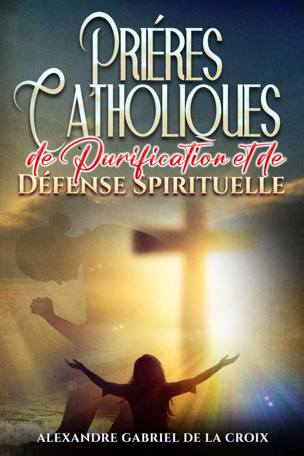 Prières Catholiques de Purification et de Défense Spirituelle