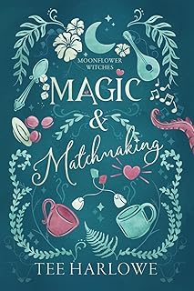 Magic & Matchmaking: A Cozy Fantasy Romance (Moonflower Witches) [Paperback]