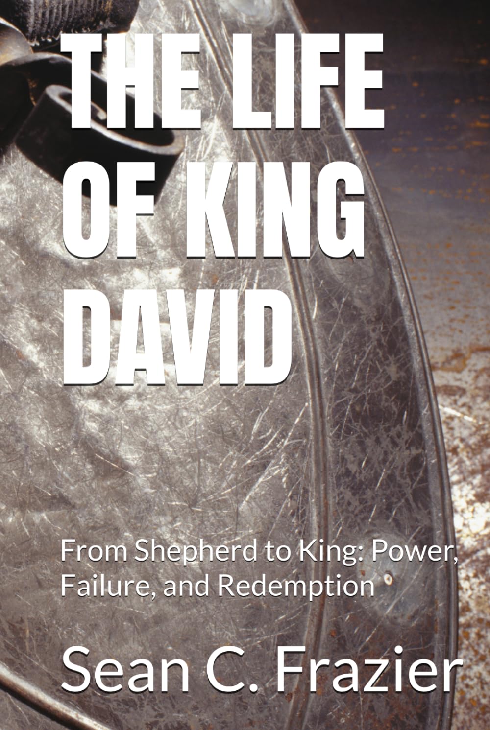 THE LIFE OF KING DAVID: From Shepherd to King: Power, Failure, and Redemption
