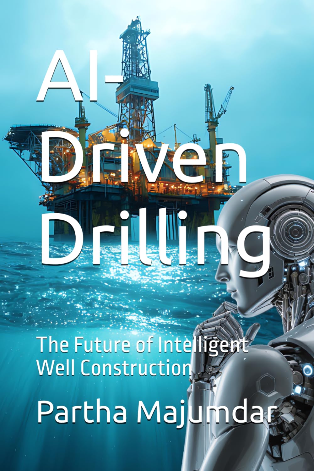 AI-Driven Drilling: The Future of Intelligent Well Construction (Data Sciences)