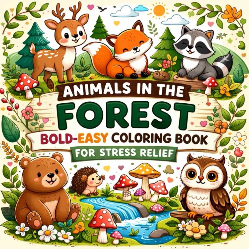 Animals in the Forest: Bold-Easy Coloring Book for Stress Relief: 40 Relaxing Woodland Designs for Adults and Kids Featuring Deer, Bears, Foxes and More